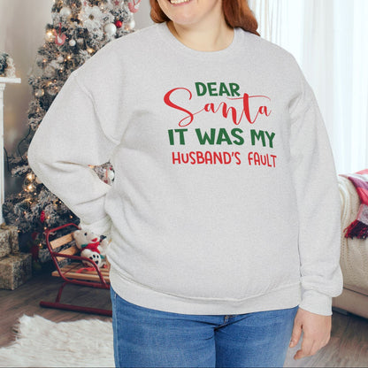 Dear Santa It Was My Husband's Fault - Seasonal Christmas Sweatshirt: Heavy Cotton Poly Blend