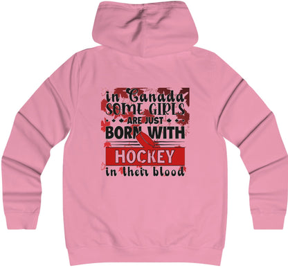 In Canada Some Girls Are Just Born With Hockey In Their Blood - Women's College Hoodie - Canadian Hockey