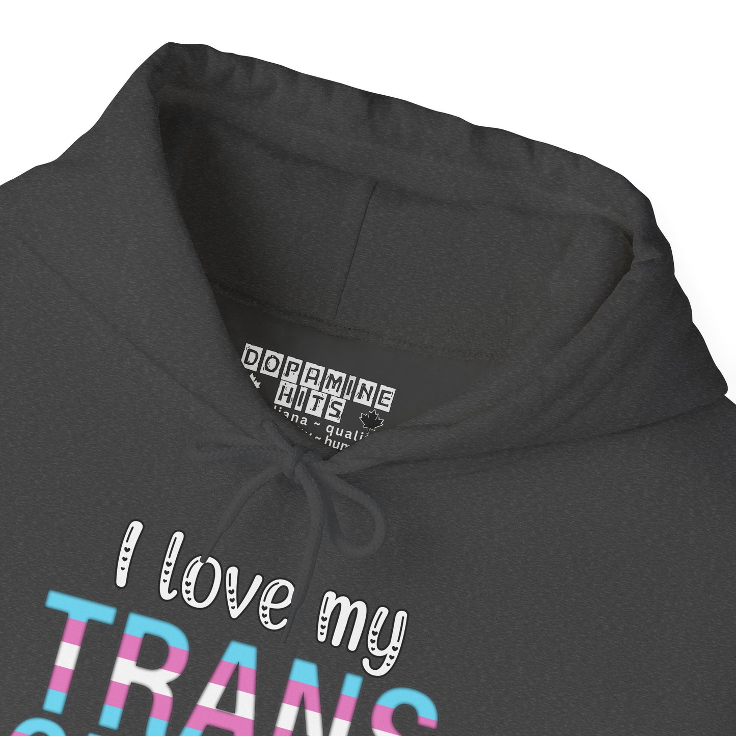 Heather Gray hoodie with 'I love my TRANS' text and Dopamine Hits brand label.
