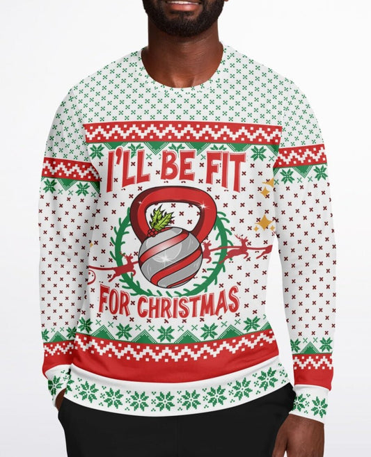 I'll be Fit for Christmas Ugly Sweater - Athletic Sweatshirt