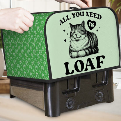 All You Need Is Loaf 4-Slice Toaster Cover – Durable, Protective, and For Cat Lovers