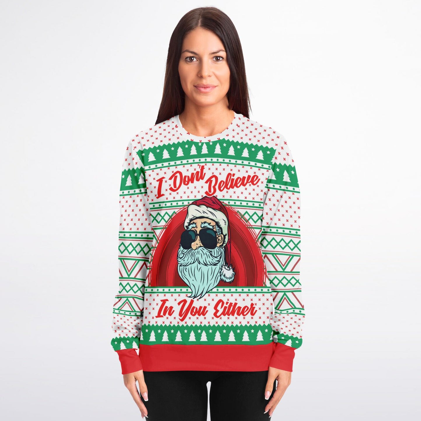 Santa: I don't believe in you either Ugly Sweater - Fashion Sweatshirt