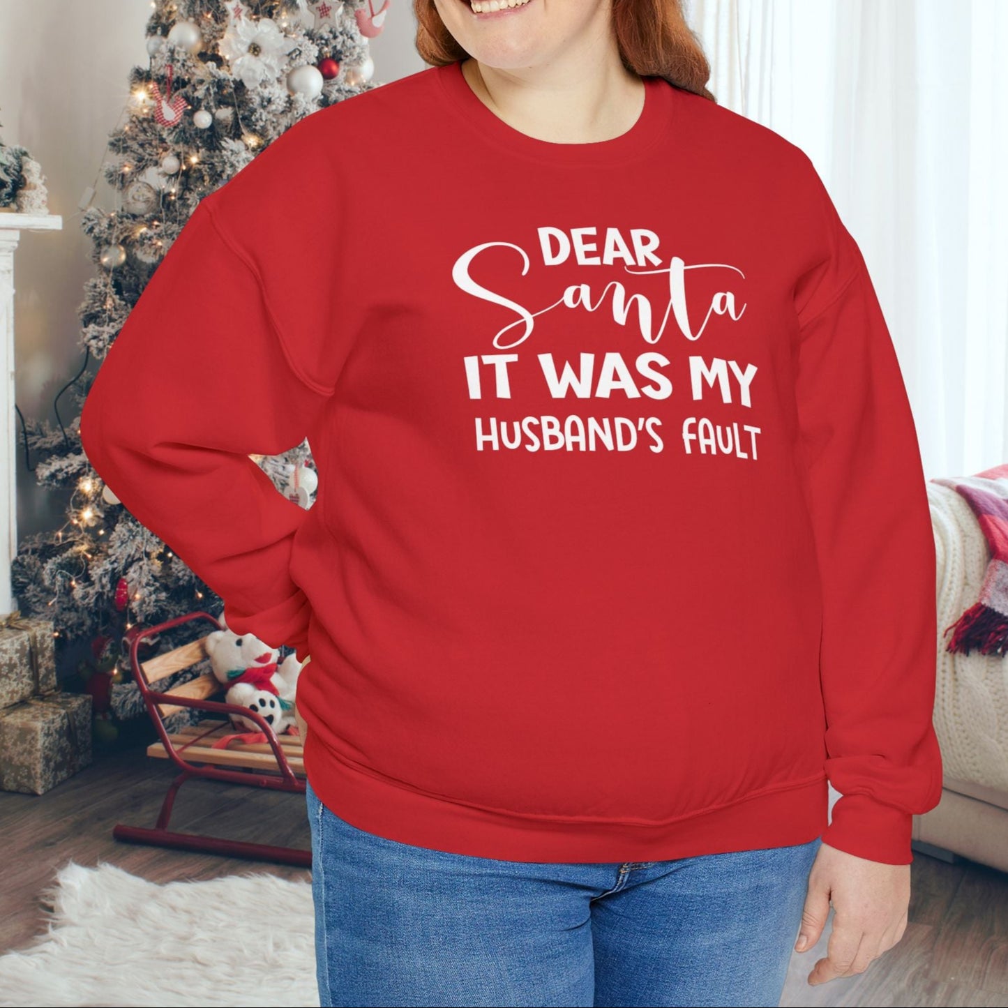 Dear Santa It Was My Husband's Fault - Seasonal Christmas Sweatshirt: Heavy Cotton Poly Blend