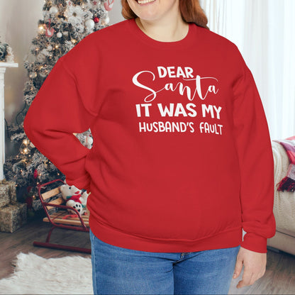 Dear Santa It Was My Husband's Fault - Seasonal Christmas Sweatshirt: Heavy Cotton Poly Blend