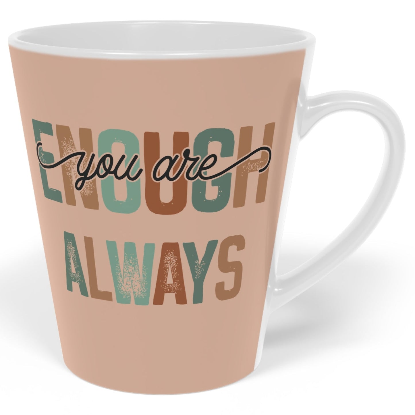 You Are Enough - Always - Ceramic Latte Mug, 12oz - White