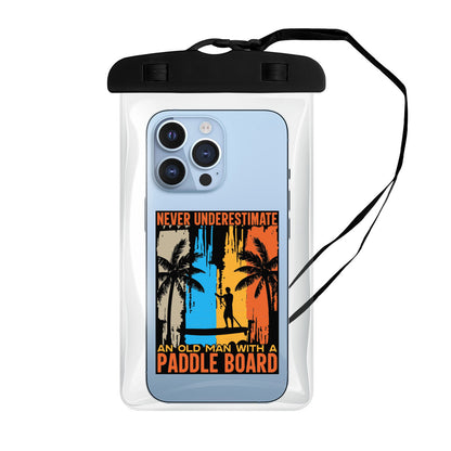 Never Underestimate An Old Man With A Paddle Board - Clear Waterproof Phone Pouch Case | PVC