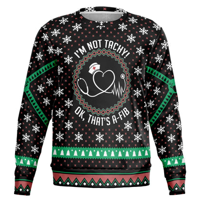 I'm not tachy! Nurse's Ugly Sweater - Athletic Sweatshirt