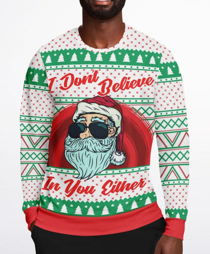 Santa: I don't believe in you either Ugly Sweater - Fashion Sweatshirt