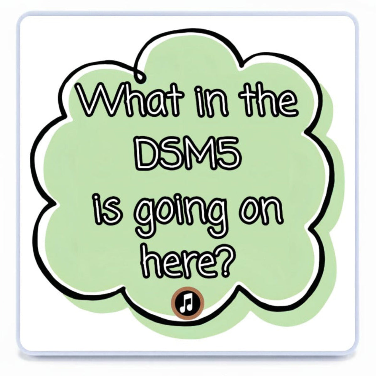 What in the DSM5 is going on here? | Musical Fridge Magnet - Green