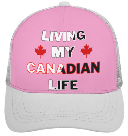 Living My Canadian Life - Pink Foam Trucker Hat