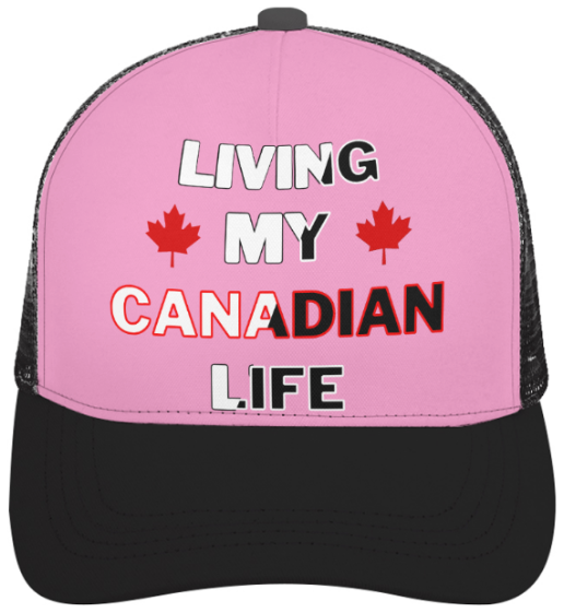 Living My Canadian Life - Pink Foam Trucker Hat