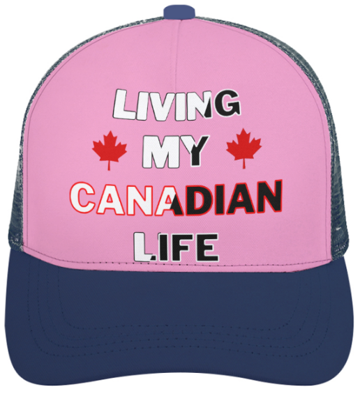 Living My Canadian Life - Pink Foam Trucker Hat