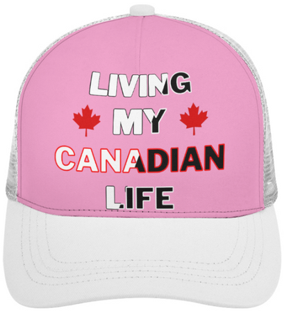 Living My Canadian Life - Pink Foam Trucker Hat