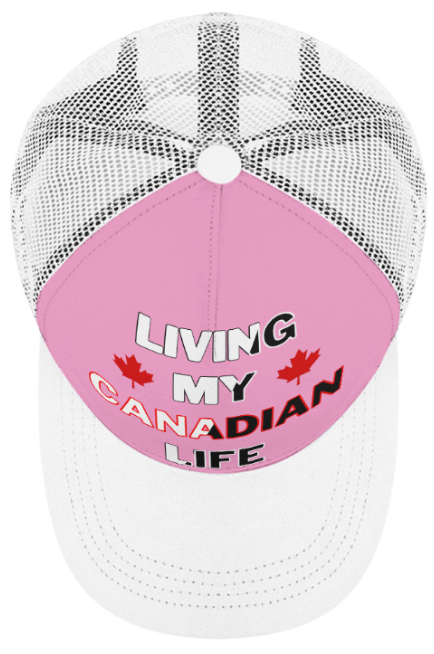 Living My Canadian Life - Pink Foam Trucker Hat