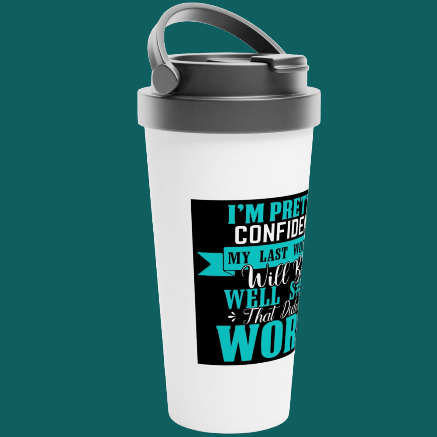 My Last Words - White 15oz Stainless Steel Travel Mug