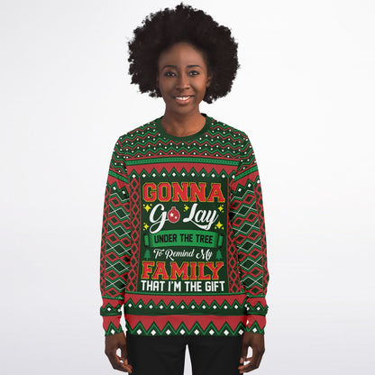 Remind my family that I am the Gift Ugly Christmas Sweater - Funny Fashion Sweatshirt