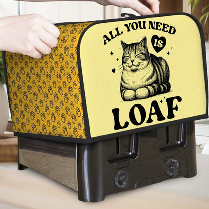 All You Need Is Loaf 4-Slice Toaster Cover – Durable, Protective, and For Cat Lovers