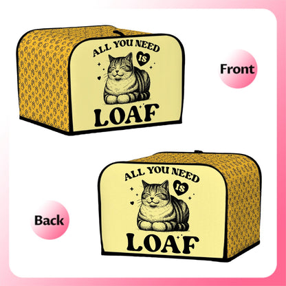 All You Need Is Loaf 4-Slice Toaster Cover – Durable, Protective, and For Cat Lovers