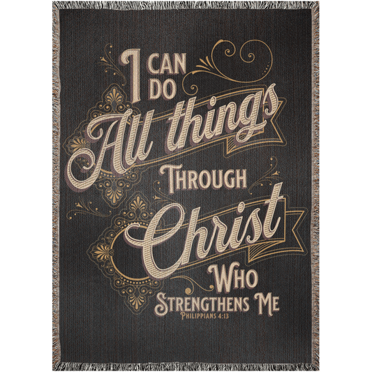 Philippians 4:14 I can do all things through Christ - Woven Blanket