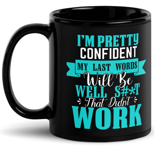My Last Words - Black Ceramic Mug – 11 oz & 15 oz Sizes
