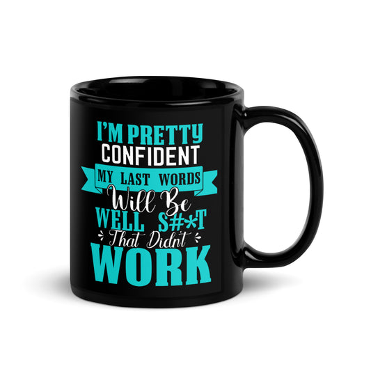 My Last Words - Black Ceramic Mug – 11 oz & 15 oz Sizes