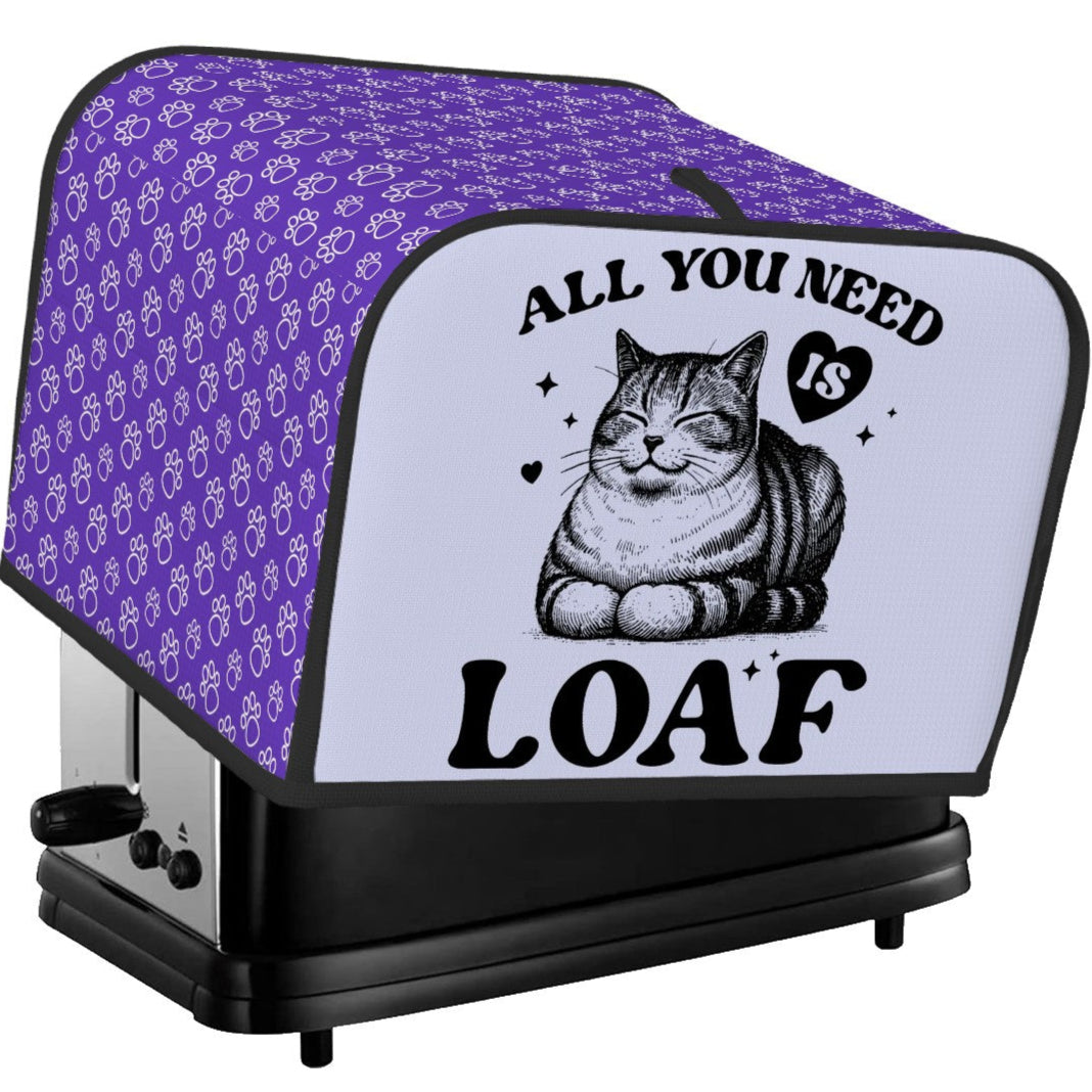 All You Need Is Loaf 4-Slice Toaster Cover – Durable, Protective, and For Cat Lovers