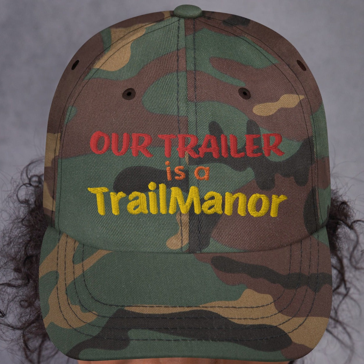 Our Trailer is a TRAILMANOR - Embroidered Dad Hat