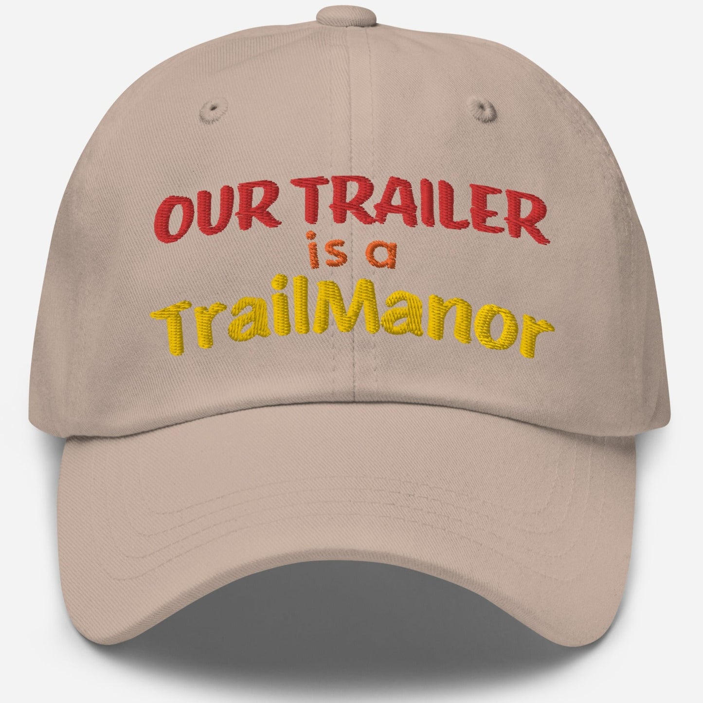 Our Trailer is a TRAILMANOR - Embroidered Dad Hat