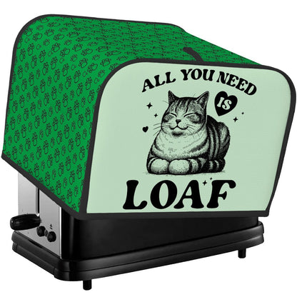 All You Need Is Loaf 4-Slice Toaster Cover – Durable, Protective, and For Cat Lovers