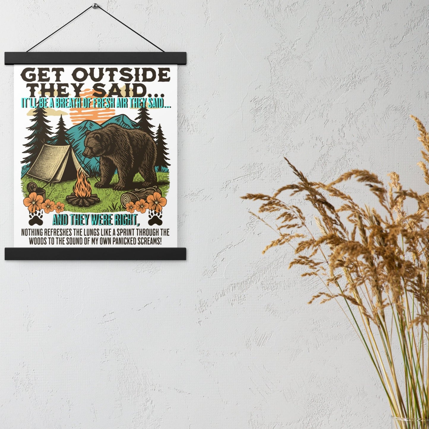 Get Outside They Said... Poster with hangers