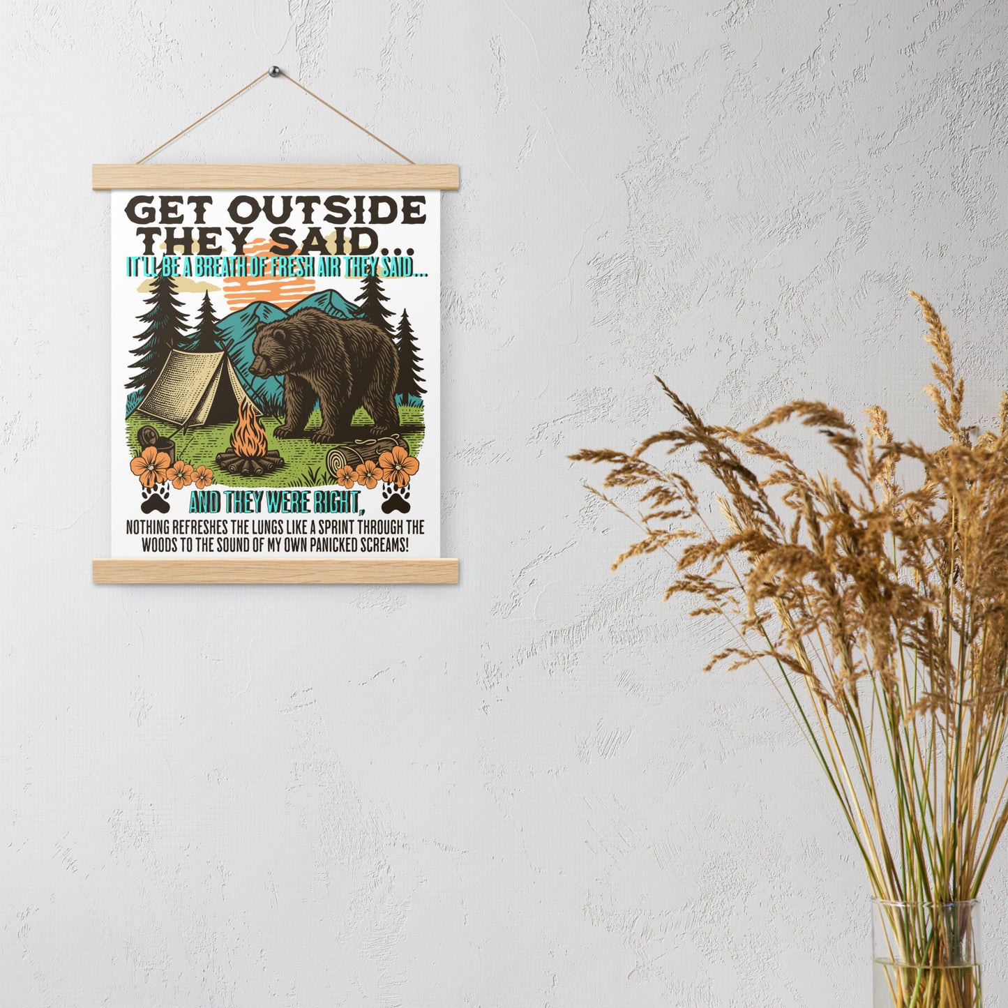 Get Outside They Said... Poster with hangers