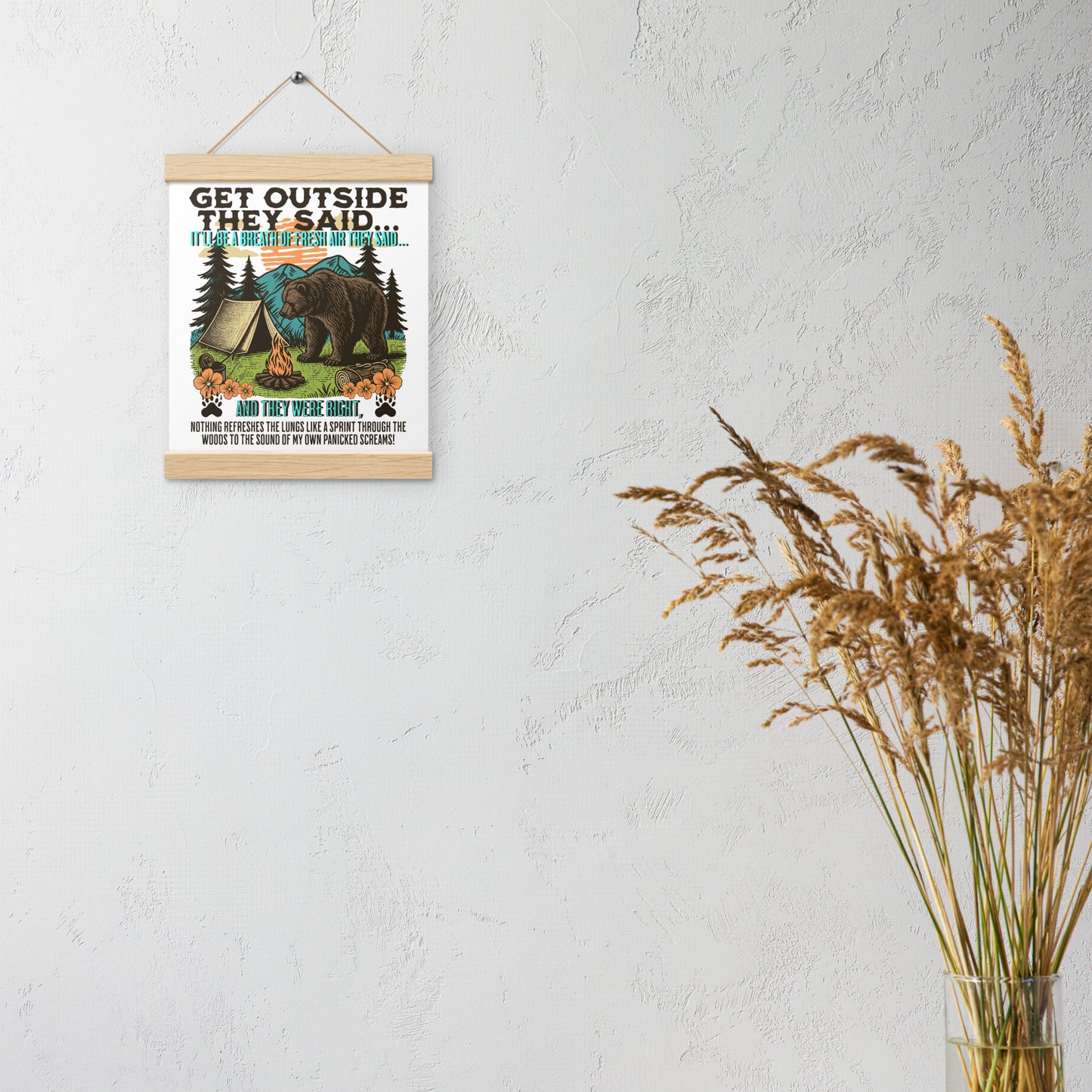 Get Outside They Said... Poster with hangers