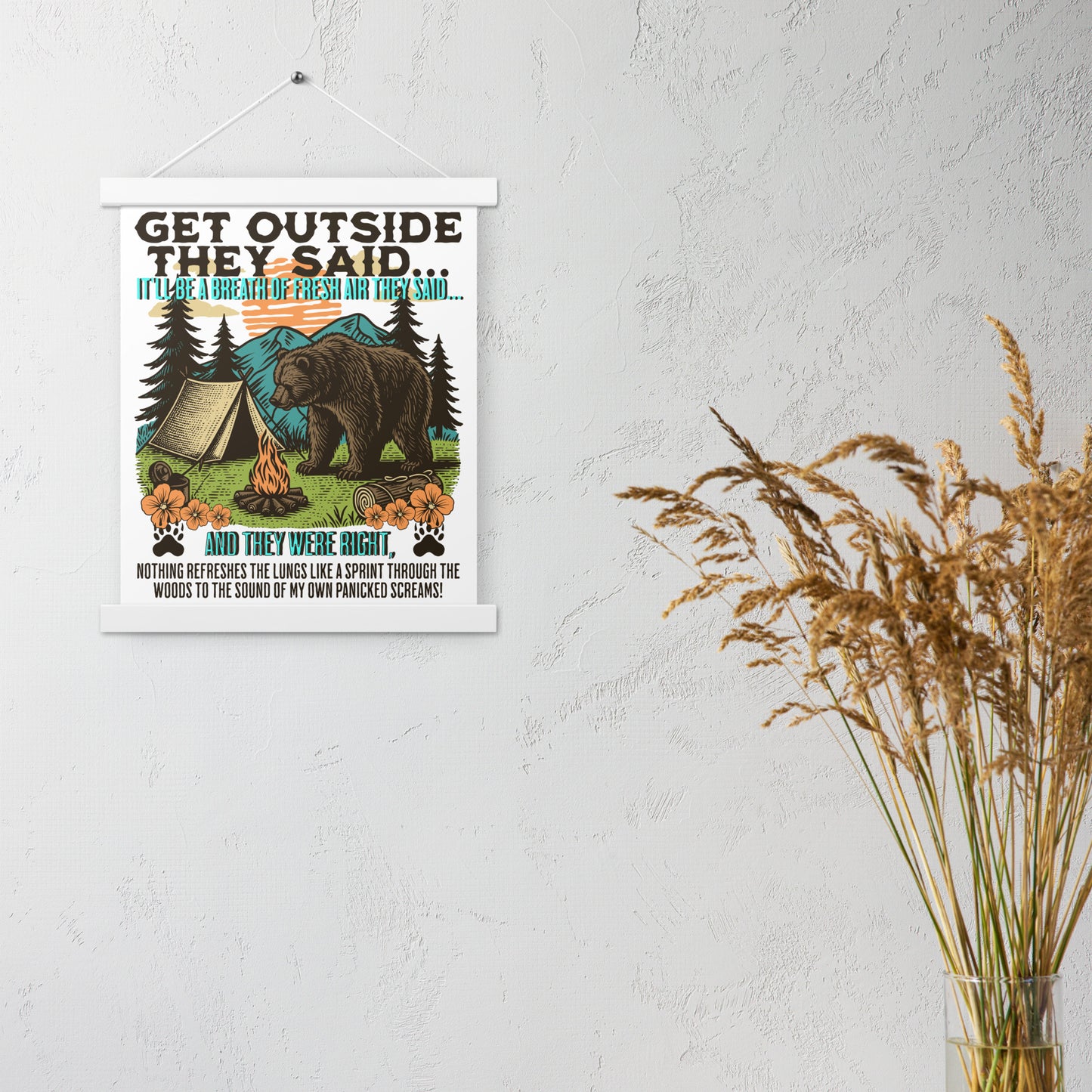 Get Outside They Said... Poster with hangers