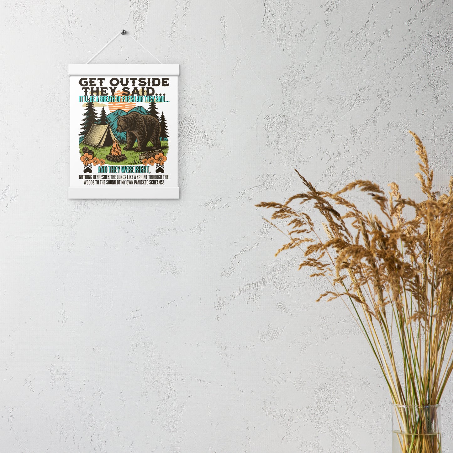 Get Outside They Said... Poster with hangers