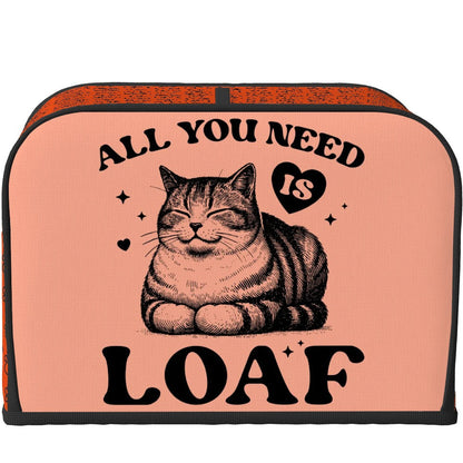 All You Need Is Loaf 4-Slice Toaster Cover – Durable, Protective, and For Cat Lovers