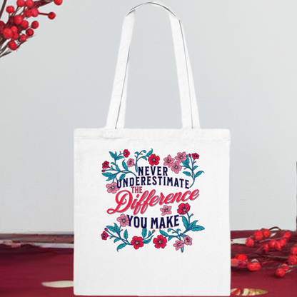 Never Underestimate the Difference You Make - Classic Tote Bag