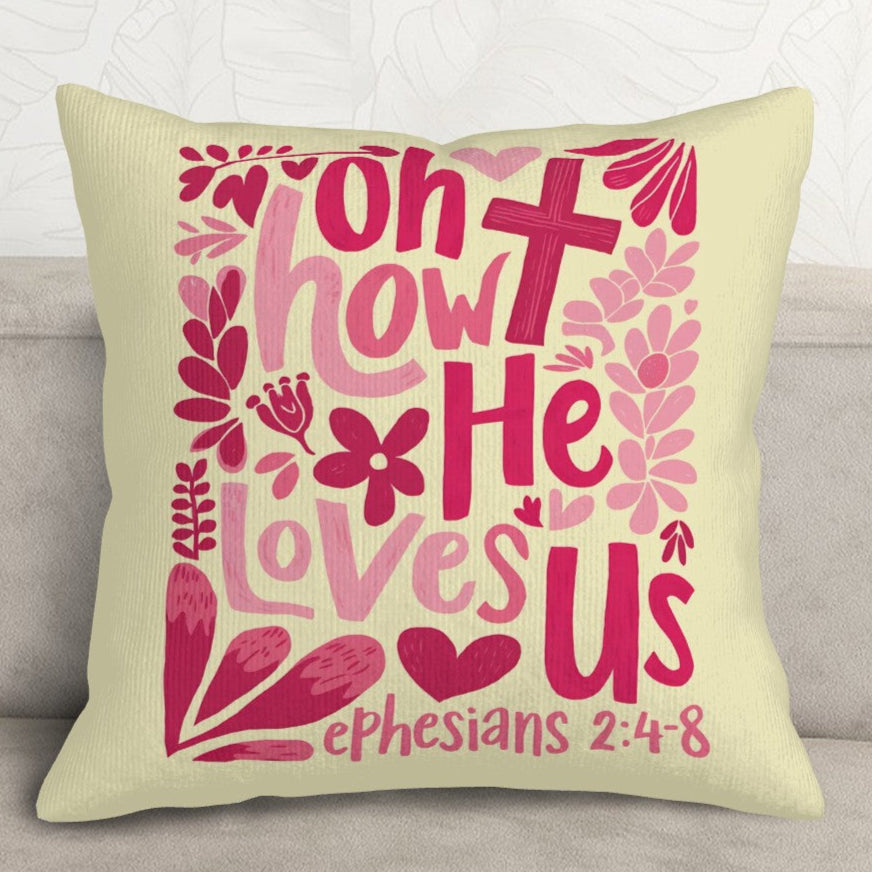 Oh How He Loves Us - Christian Corduroy Throw Pillow Cover with Core