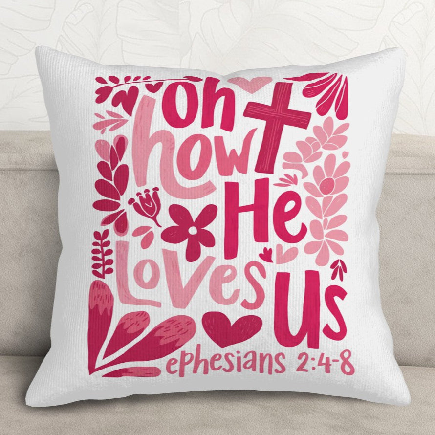 Oh How He Loves Us - Christian Corduroy Throw Pillow Cover with Core