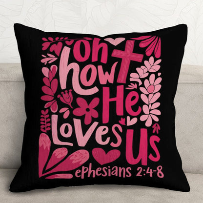 Oh How He Loves Us - Christian Corduroy Throw Pillow Cover with Core