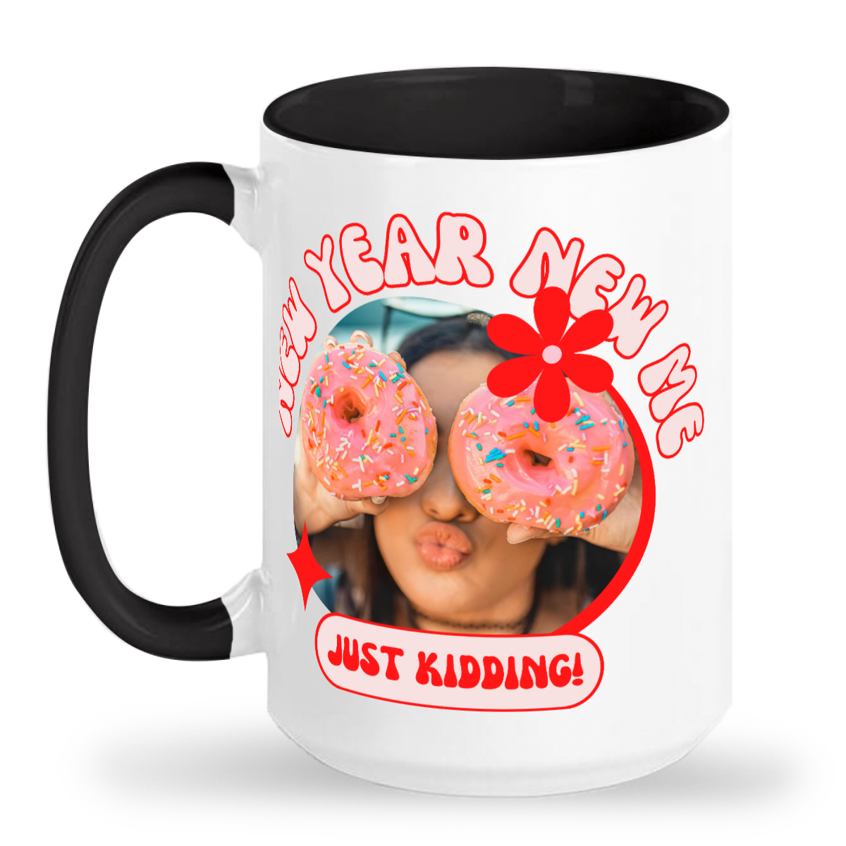 New Year New Me - Just Kidding 15oz Ceramic Mug