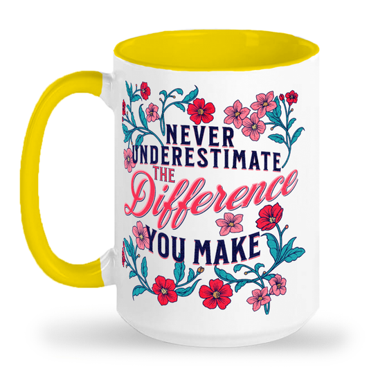 Never Underestimate the Difference You Make - 15 oz Ceramic 2-Tone Mug