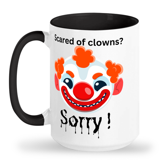 Scared of Clowns? Sorry! - Funny 2-Toned 15oz Ceramic Mug