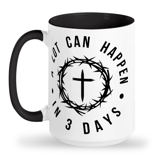 A Lot Can Happen In 3 Days - Christian Easter 15oz Ceramic Mug