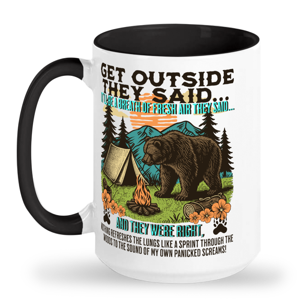 Get Outside They Said... 15 oz Tall glossy ceramic mug