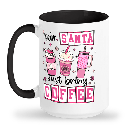 Dear Santa Just Bring Coffee Ceramic Mug