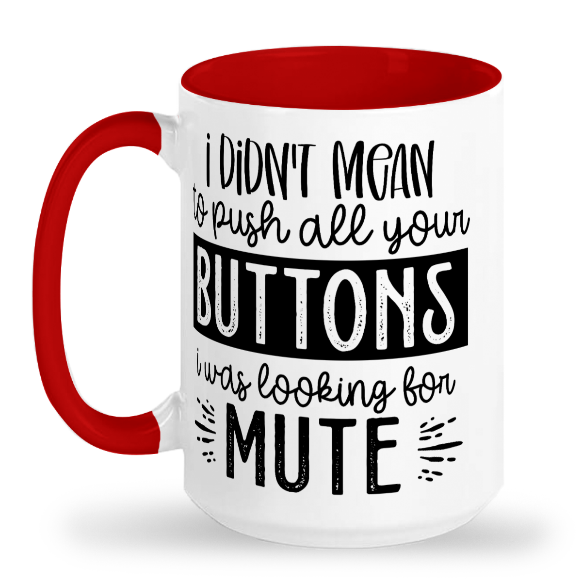 I Didn't Mean To Push All Your Buttons - 2-Tone Ceramic Mug