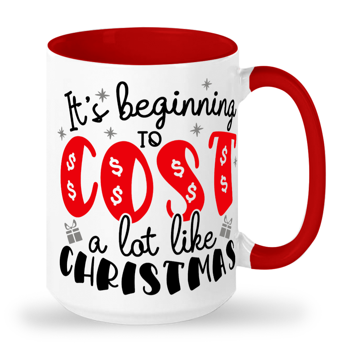 It's Beginning to Cost A Lot Like Christmas - Tall glossy ceramic mug 15oz