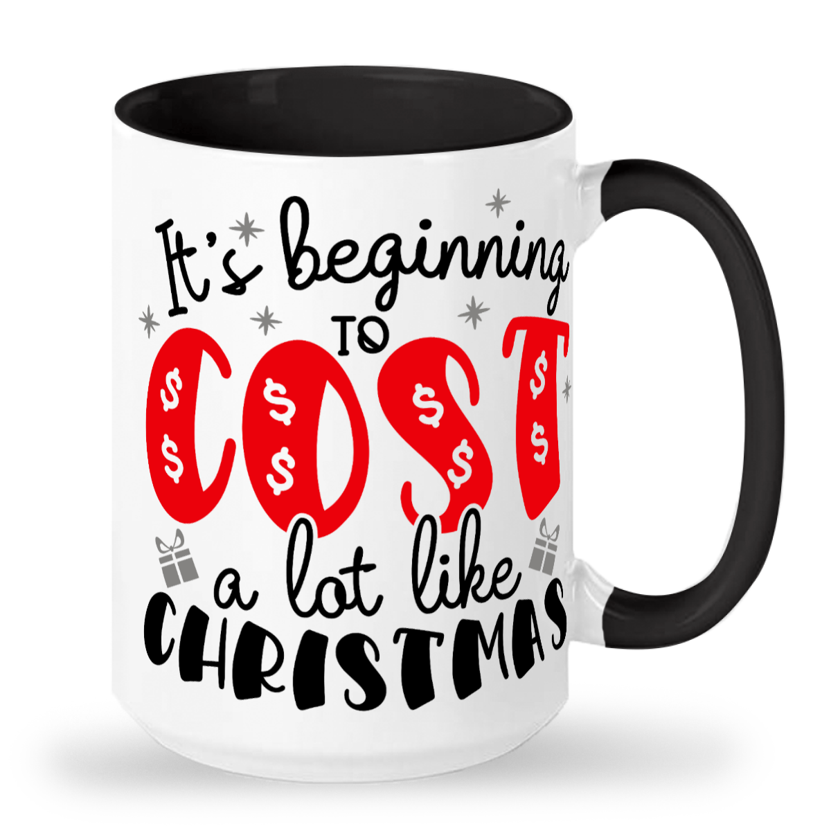 It's Beginning to Cost A Lot Like Christmas - Tall glossy ceramic mug 15oz