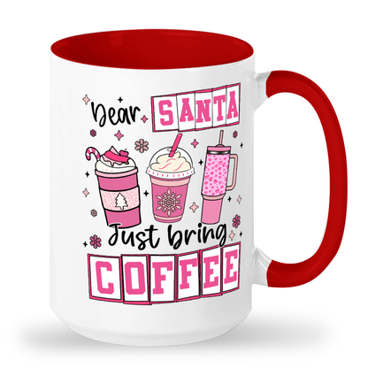 Dear Santa Just Bring Coffee Ceramic Mug