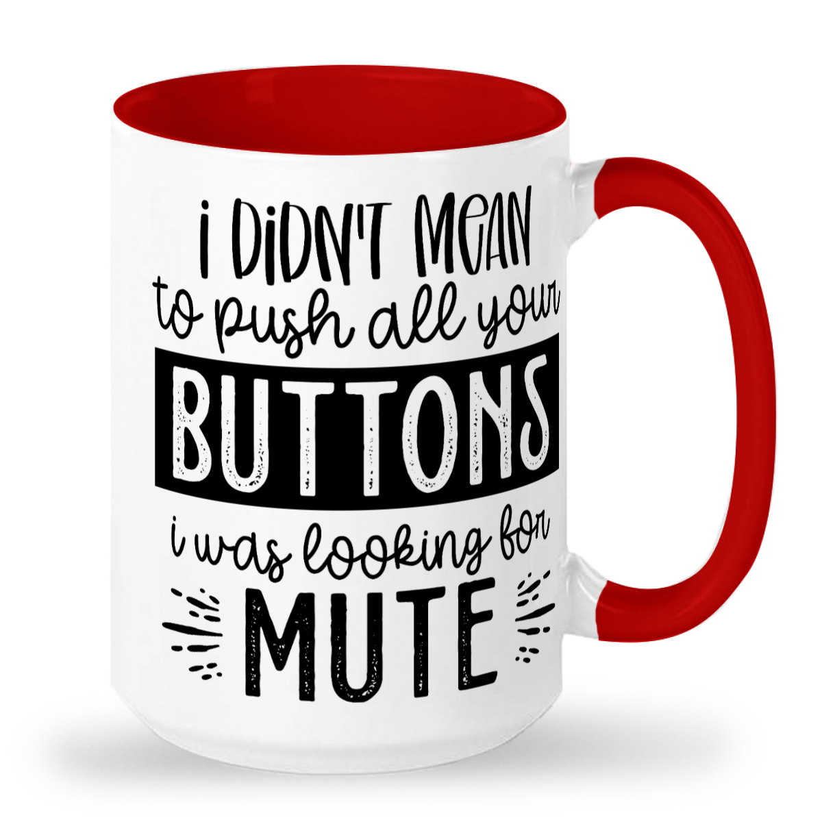 I Didn't Mean To Push All Your Buttons - 2-Tone Ceramic Mug